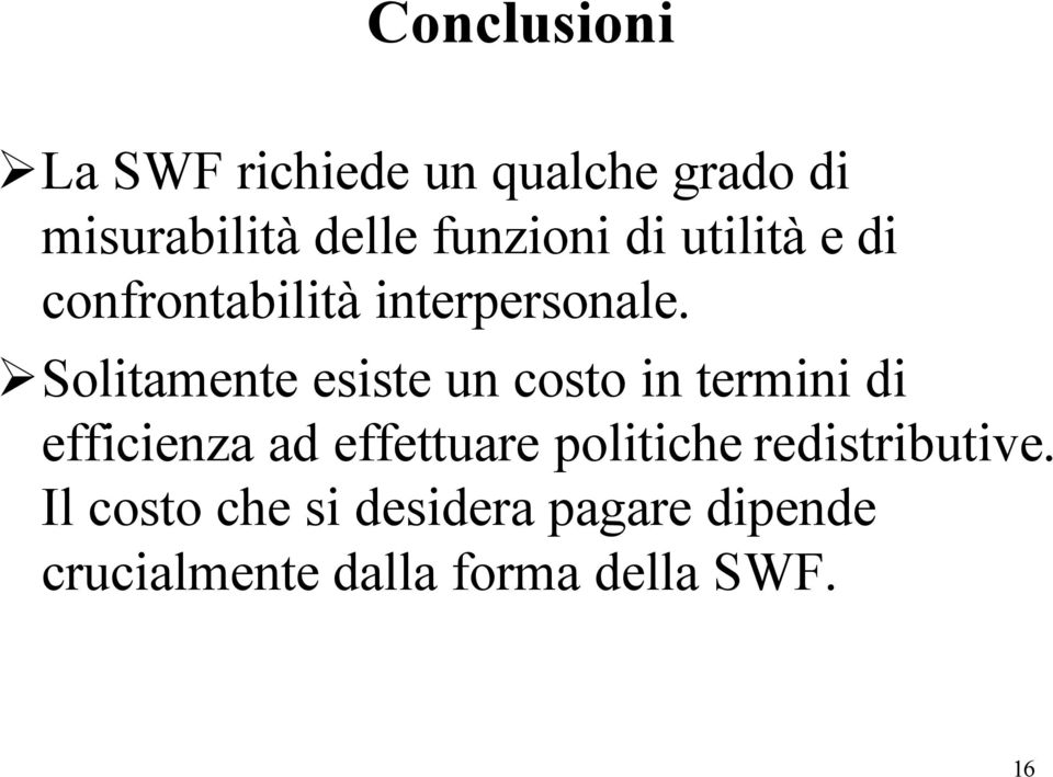 Solitamente esiste un costo in termini di efficienza ad effettuare