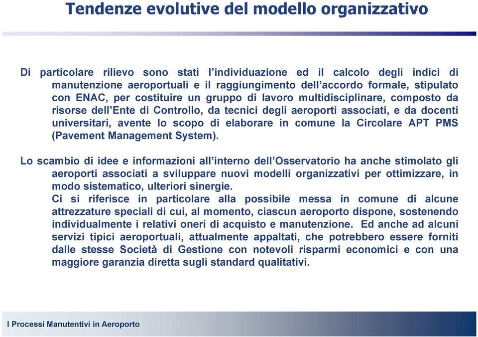 di elaborare in comune la Circolare APT PMS (Pavement Management System).