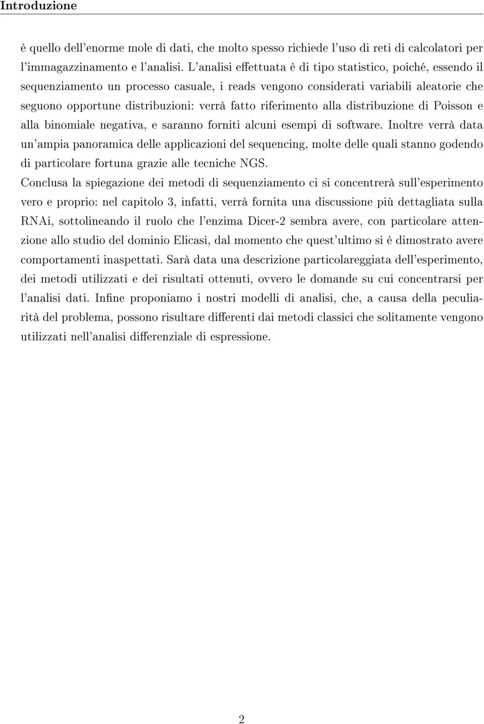 riferimento alla distribuzione di Poisson e alla binomiale negativa, e saranno forniti alcuni esempi di software.