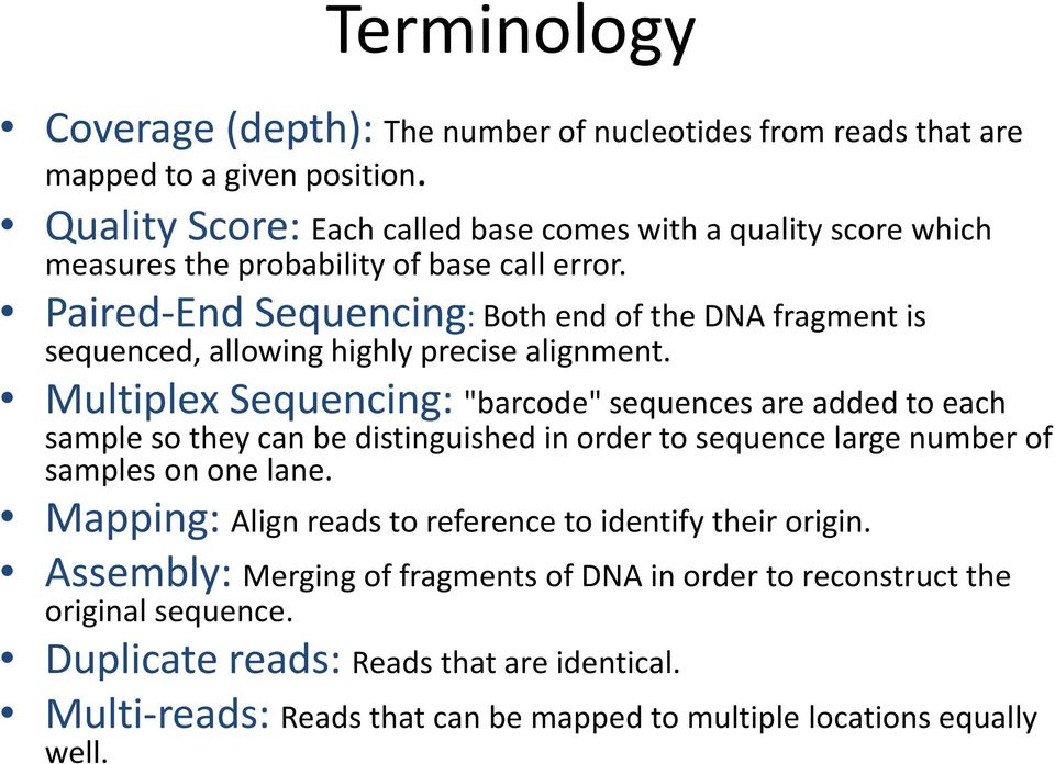 Paired-End Sequencing: Both end of the DNA fragment is sequenced, allowing highly precise alignment.