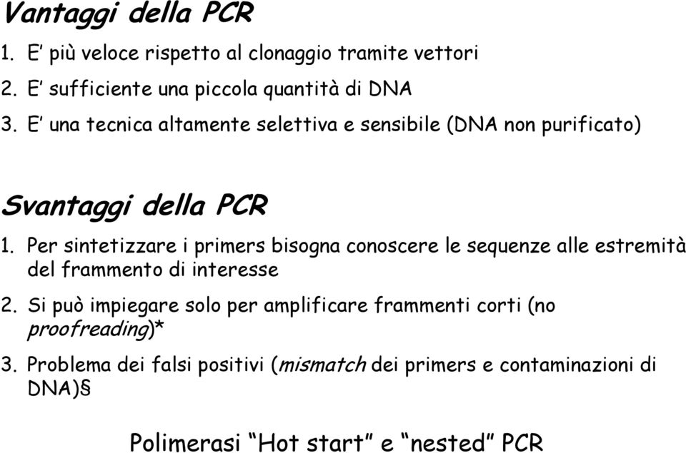 Per sintetizzare i primers bisogna conoscere le sequenze alle estremità del frammento di interesse 2.