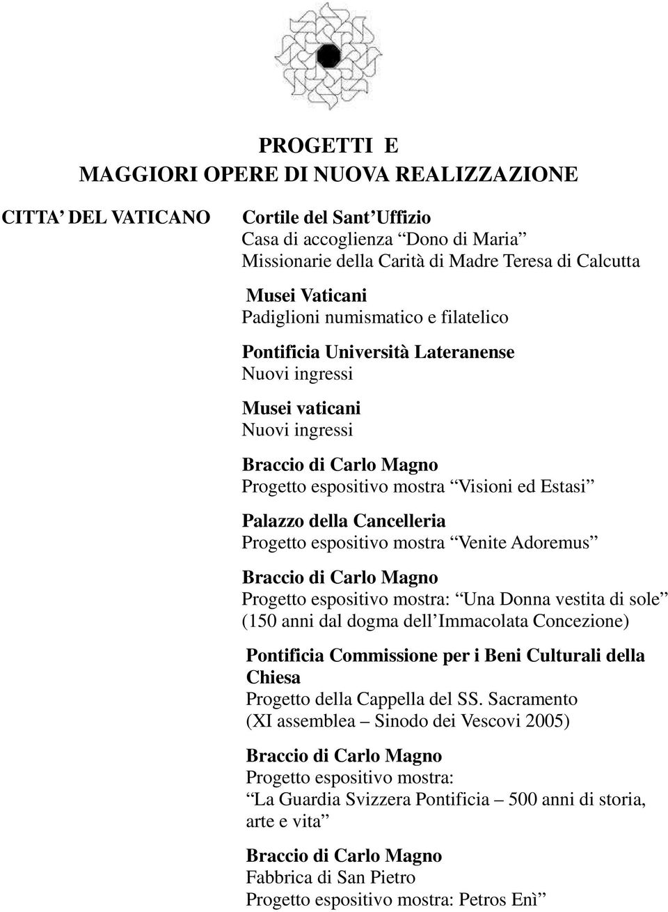 espositivo mostra Venite Adoremus Progetto espositivo mostra: Una Donna vestita di sole (150 anni dal dogma dell Immacolata Concezione) Pontificia Commissione per i Beni Culturali della Chiesa