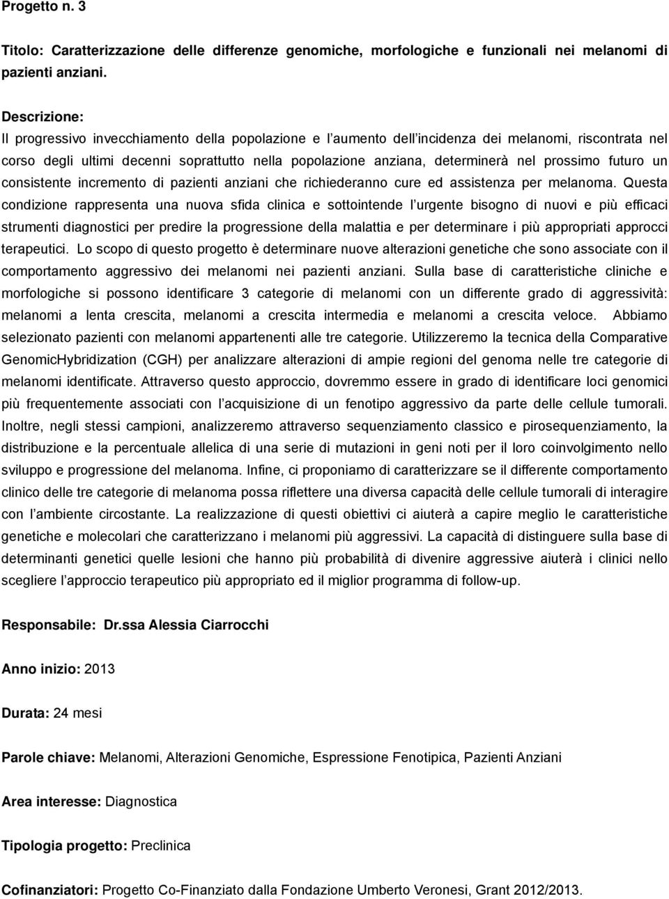 prossimo futuro un consistente incremento di pazienti anziani che richiederanno cure ed assistenza per melanoma.