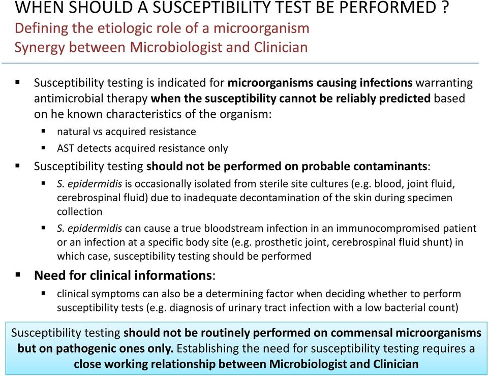 when the susceptibility cannot be reliably predicted based on he known characteristics of the organism: natural vs acquired resistance AST detects acquired resistance only Susceptibility testing