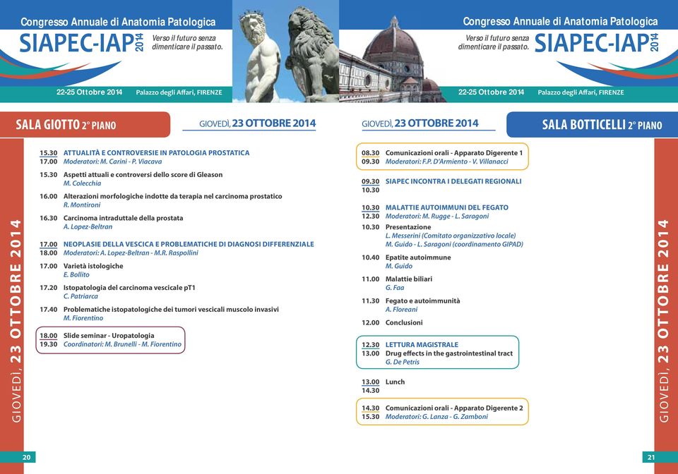 00 Alterazioni morfologiche indotte da terapia nel carcinoma prostatico R. Montironi 6.0 Carcinoma intraduttale della prostata A. Lopez-Beltran 7.