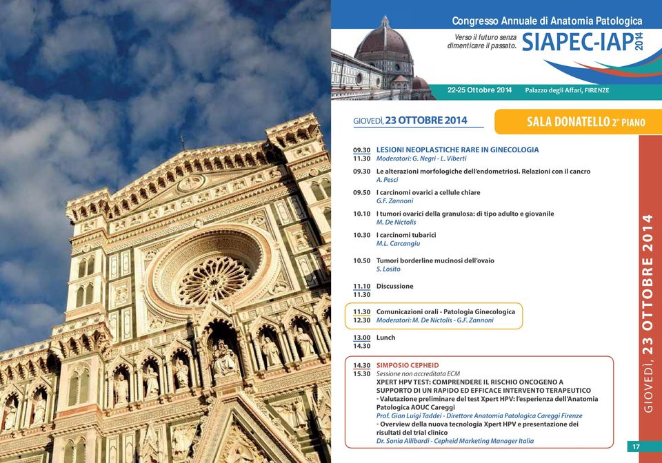 0 I tumori ovarici della granulosa: di tipo adulto e giovanile M. De Nictolis 0.0 I carcinomi tubarici M.L. Carcangiu 0.50 Tumori borderline mucinosi dell ovaio S. Losito.0 Discussione.0.0 Comunicazioni orali - Patologia Ginecologica.