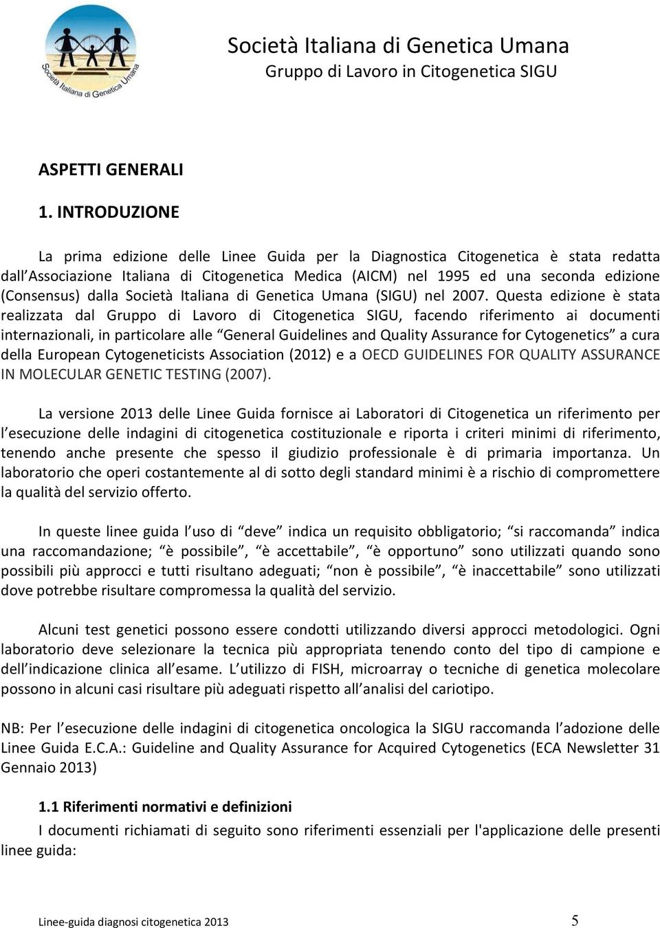 dalla Società Italiana di Genetica Umana (SIGU) nel 2007.