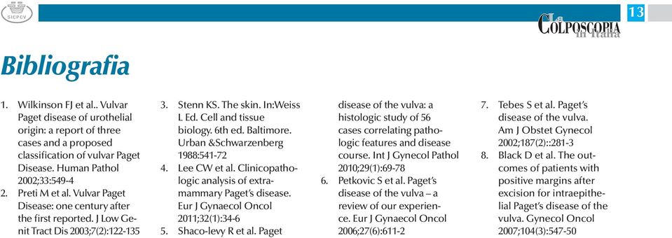 Cell and tissue biology. 6th ed. Baltimore. Urban &Schwarzenberg 1988:541-72 4. Lee CW et al. Clinicopathologic analysis of extramammary Paget s disease. Eur J Gynaecol Oncol 2011;32(1):34-6 5.