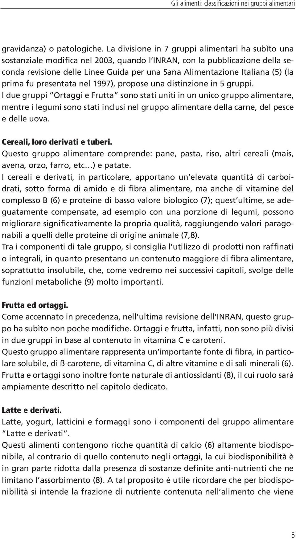 (la prima fu presentata nel 1997), propose una distinzione in 5 gruppi.