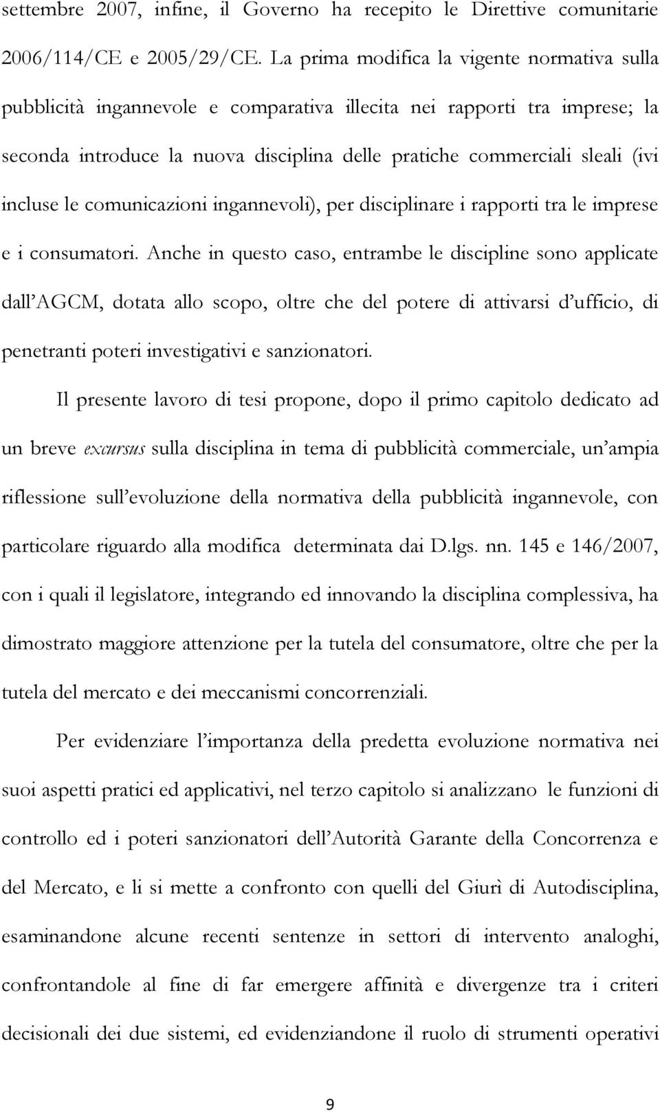 incluse le comunicazioni ingannevoli), per disciplinare i rapporti tra le imprese e i consumatori.