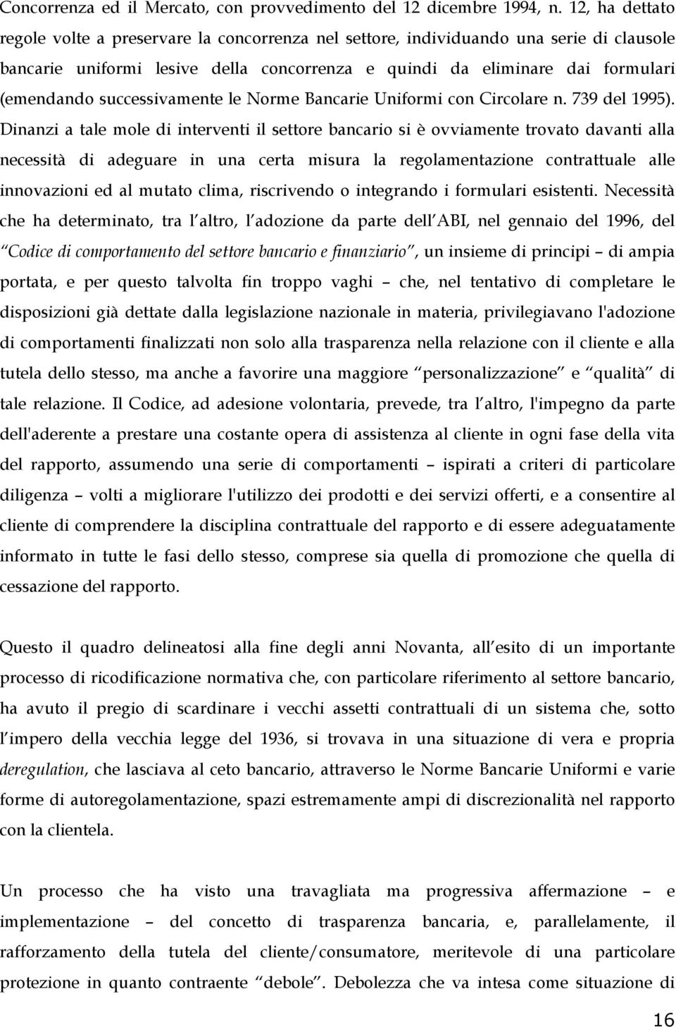 successivamente le Norme Bancarie Uniformi con Circolare n. 739 del 1995).