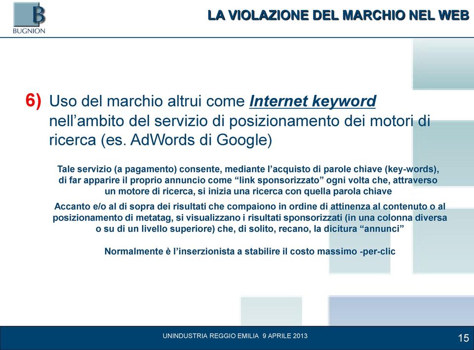 attraverso un motore di ricerca, si inizia una ricerca con quella parola chiave Accanto e/o al di sopra dei risultati che compaiono in ordine di attinenza al contenuto o al