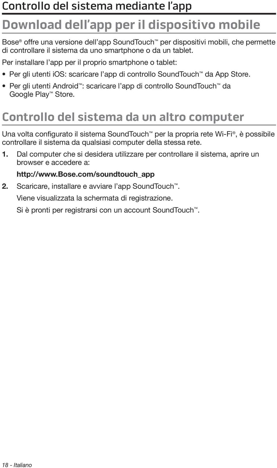 Per gli utenti Android : scaricare l app di controllo SoundTouch da Google Play Store.