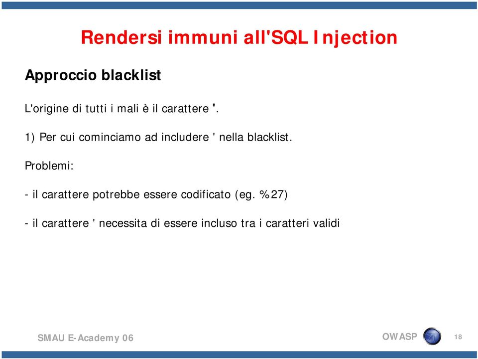 1) Per cui cominciamo ad includere ' nella blacklist.