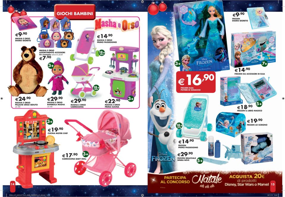 E ORSO CARROZZINA PRIMA CUCINA 18,90 FROZEN IL LIBRO MAGICO 19,90 CUCINA MISTER CHEF 1 14,90 FROZEN PRIMO PASSEGGINO 19,90 FROZEN LO SCRIGNO 17,90 CARROZZINA BABY DOLL FROZEN