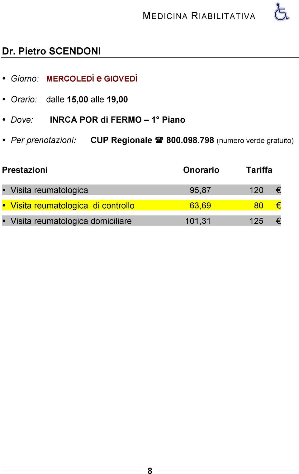 15,00 alle 19,00 INRCA POR di FERMO 1 Piano Visita