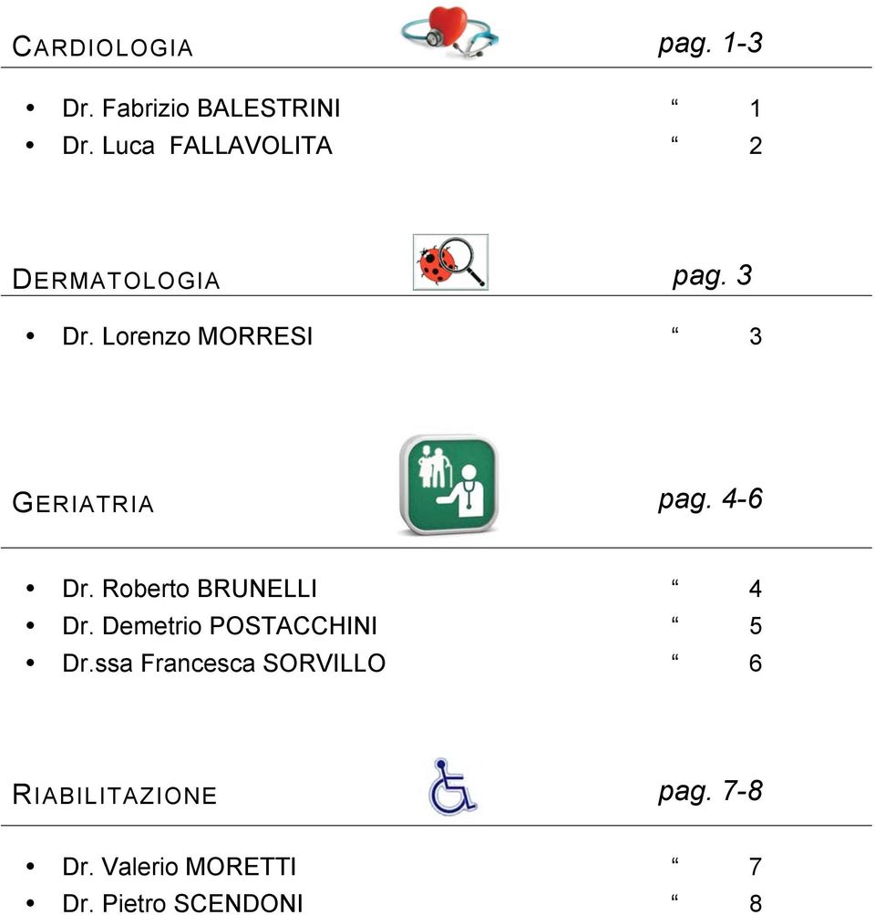 Lorenzo MORRESI 3 GERIATRIA pag. 4-6 Dr. Roberto BRUNELLI 4 Dr.