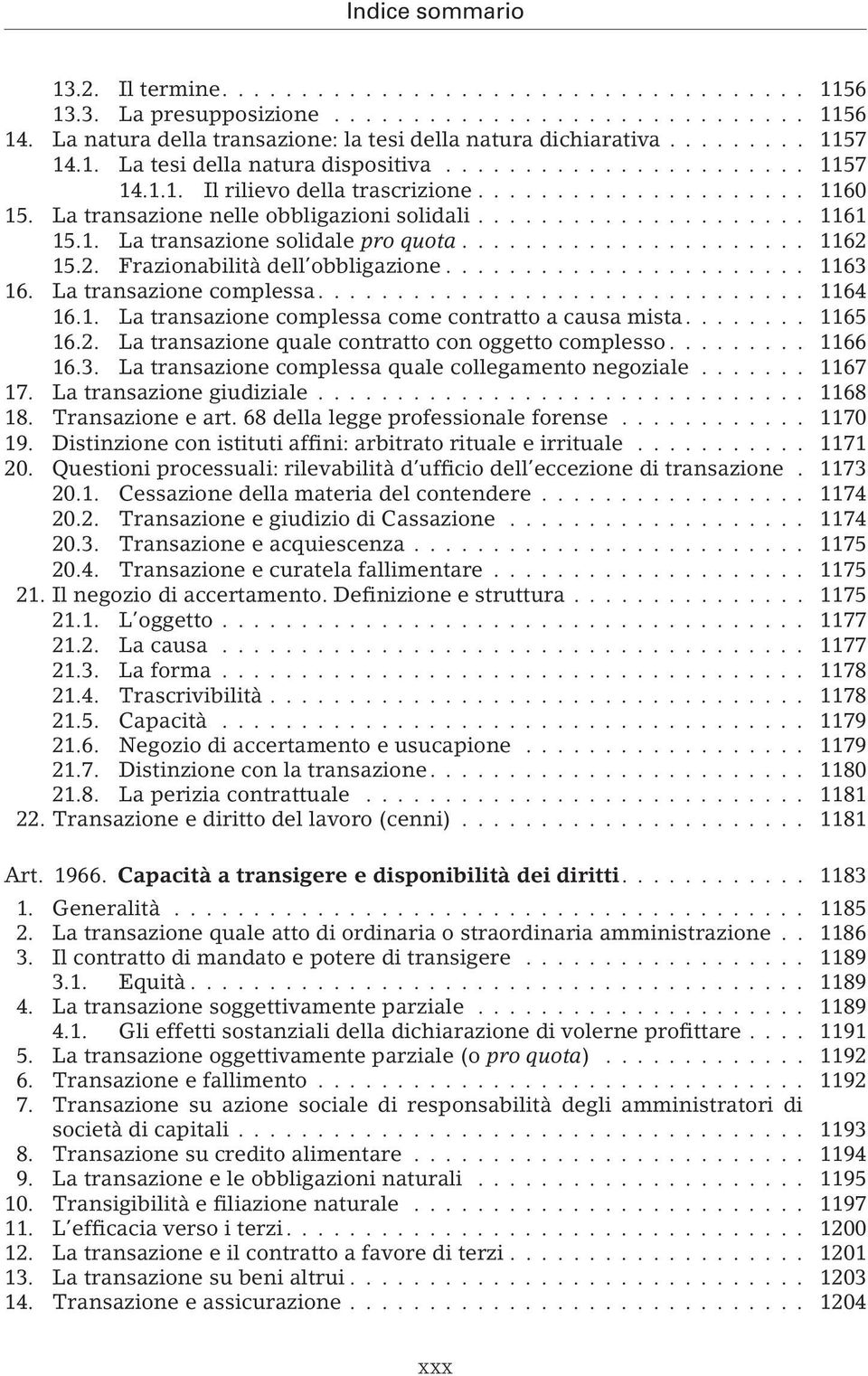 1. La transazione complessa come contratto a causa mista.... 1165 16.2. La transazione quale contratto con oggetto complesso... 1166 16.3. La transazione complessa quale collegamento negoziale.