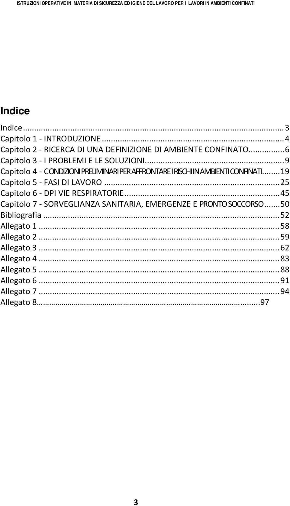 .. 19 Capitolo 5 FASI DI LAVORO... 25 Capitolo 6 DPI VIE RESPIRATORIE.