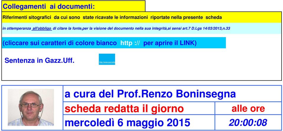 33 (cliccare sui caratteri di colore bianco http :// per aprire il LINK) Sentenza in Gazz.Uff. http://www.gazzettaufficiale.it/atto/