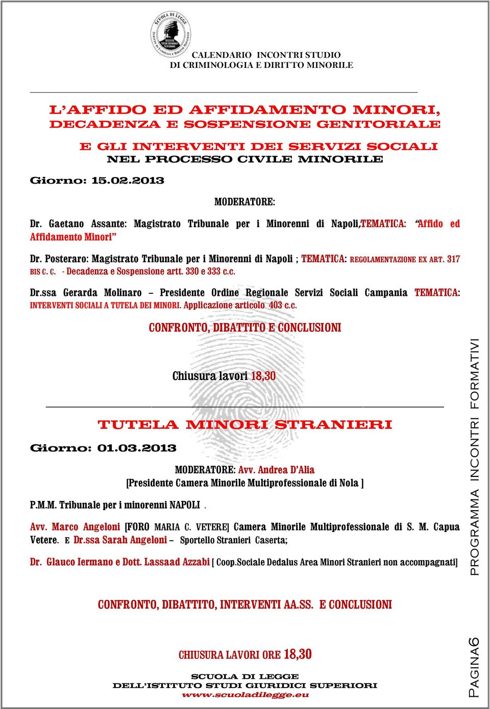 Posteraro: Magistrato Tribunale per i Minorenni di Napoli ; TEMATICA: REGOLAMENTAZIONE EX ART. 317 BIS C. C. - Decadenza e Sospensione artt. 330 e 333 c.c. Dr.