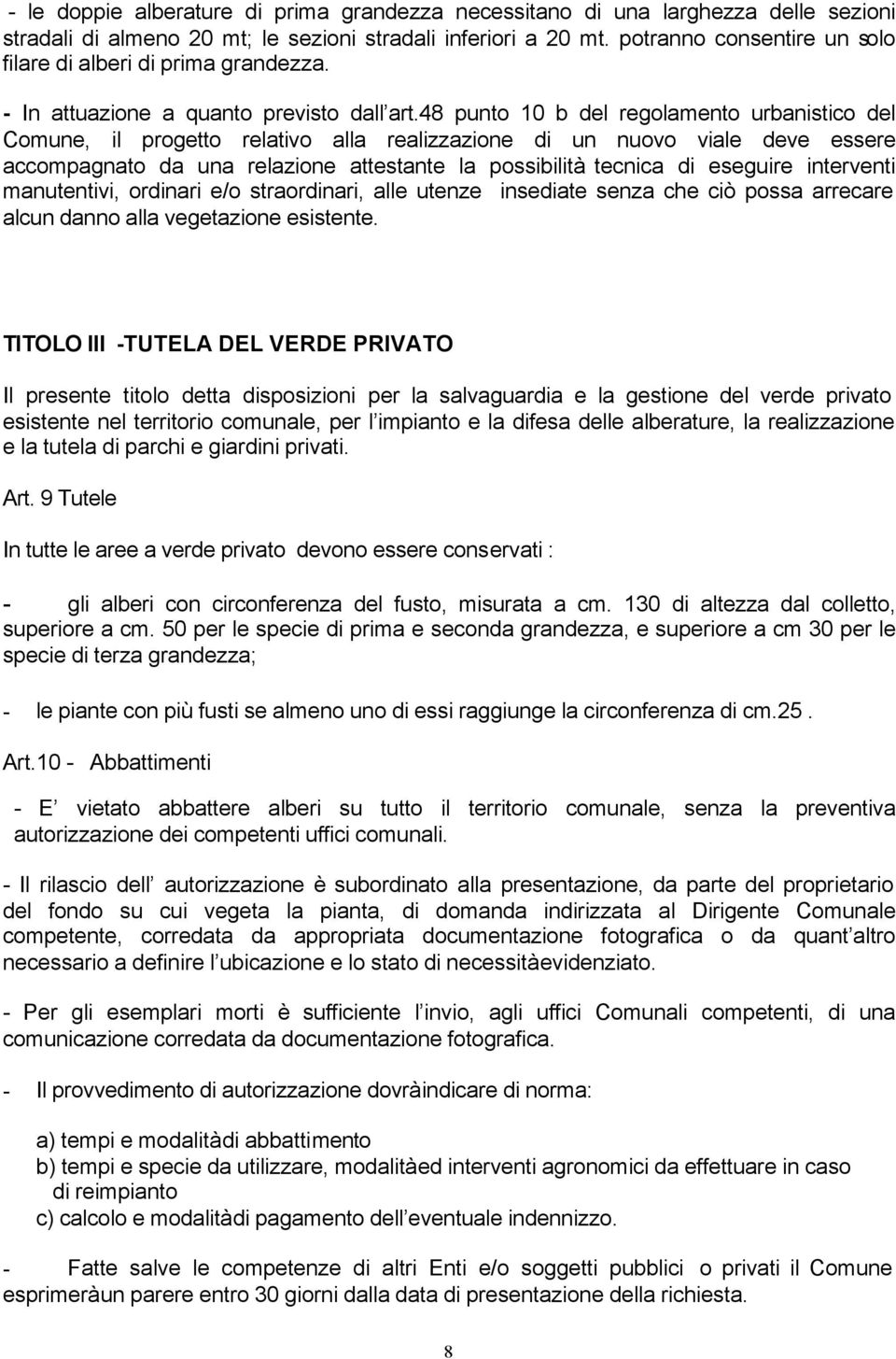 48 punto 10 b del regolamento urbanistico del Comune, il progetto relativo alla realizzazione di un nuovo viale deve essere accompagnato da una relazione attestante la possibilità tecnica di eseguire