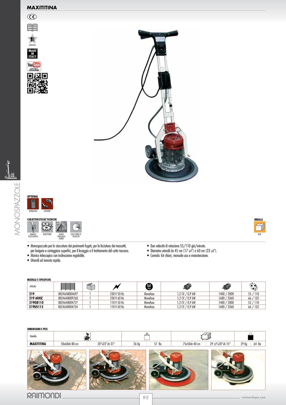 Manico telescopico con inclinazione regolabile. Utensili ad innesto rapido. Due velocità di rotazione 55/110 giri/minuto. Diametro utensili da 45 cm (17 3/4 ) a 60 cm (23 5/8 ).