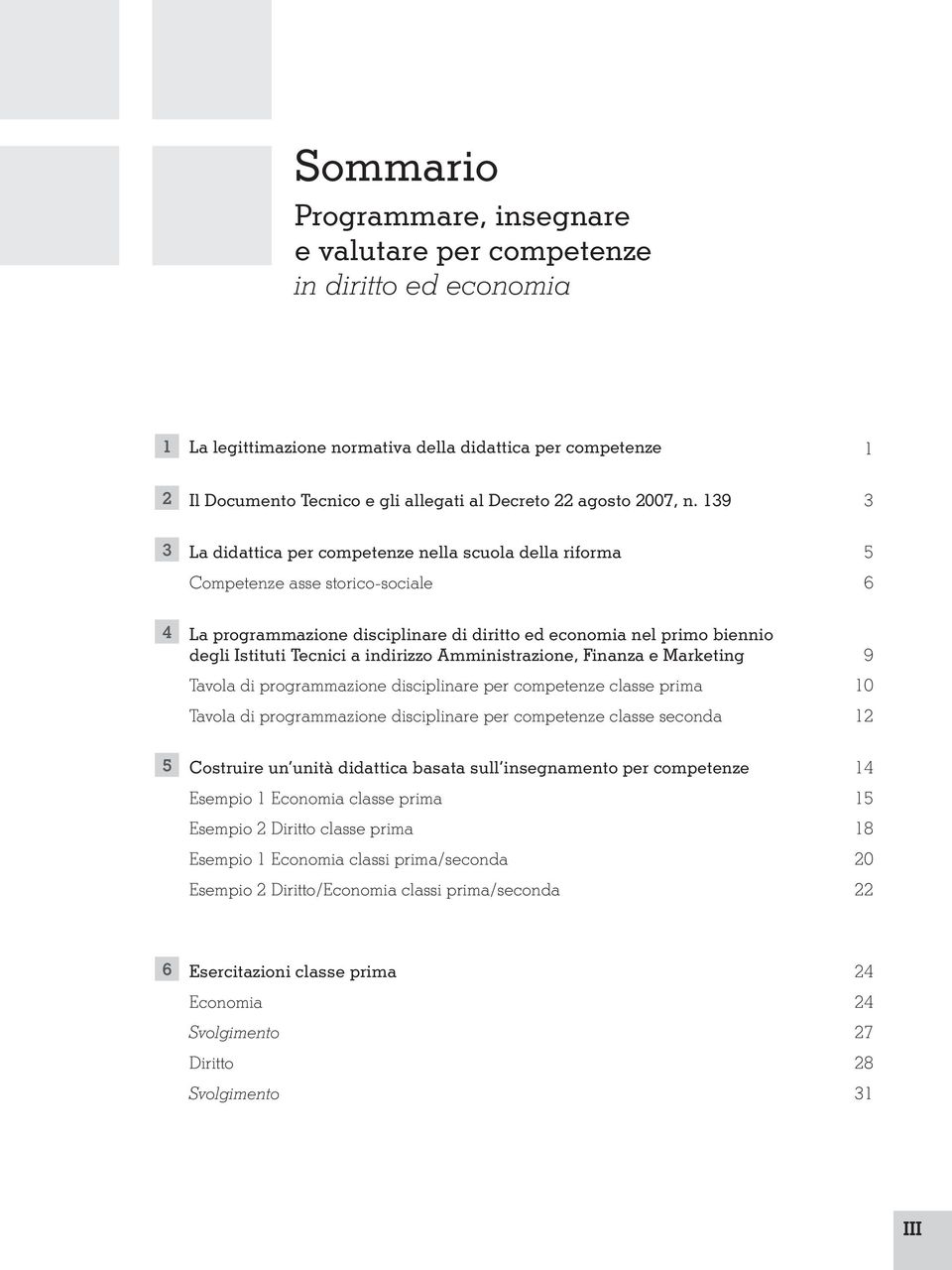 139 3 3 La didattica per competenze nella scuola della riforma 5 Competenze asse storico-sociale 6 4 La programmazione disciplinare di diritto ed economia nel primo biennio degli Istituti Tecnici a