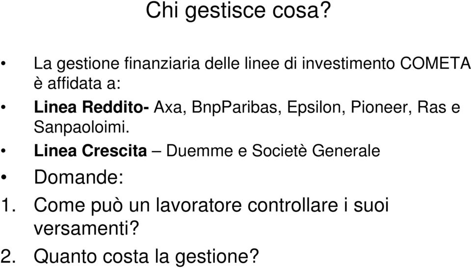 Linea Reddito- Axa, BnpParibas, Epsilon, Pioneer, Ras e Sanpaoloimi.