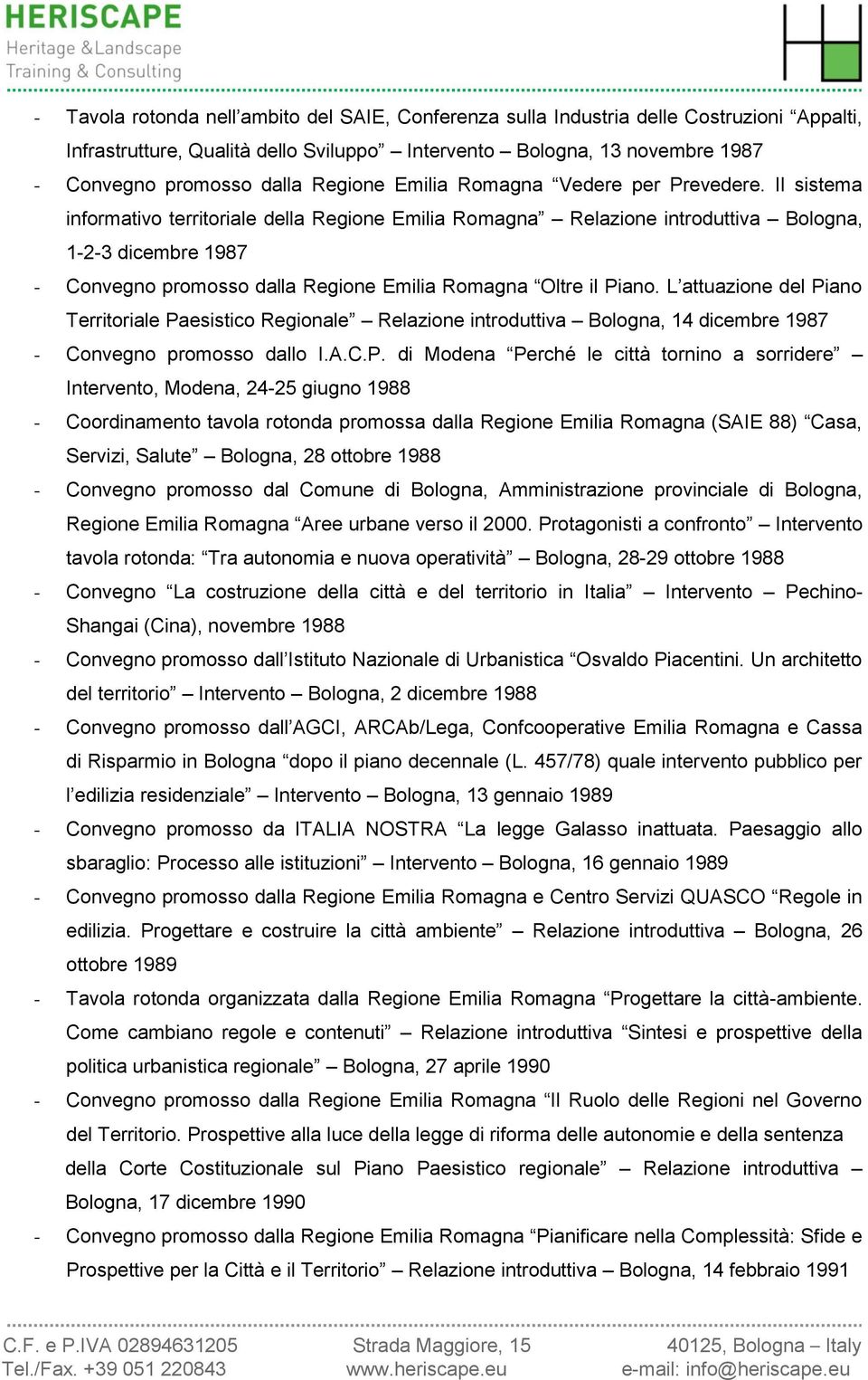 Il sistema informativo territoriale della Regione Emilia Romagna Relazione introduttiva Bologna, 1-2-3 dicembre 1987 - Convegno promosso dalla Regione Emilia Romagna Oltre il Piano.