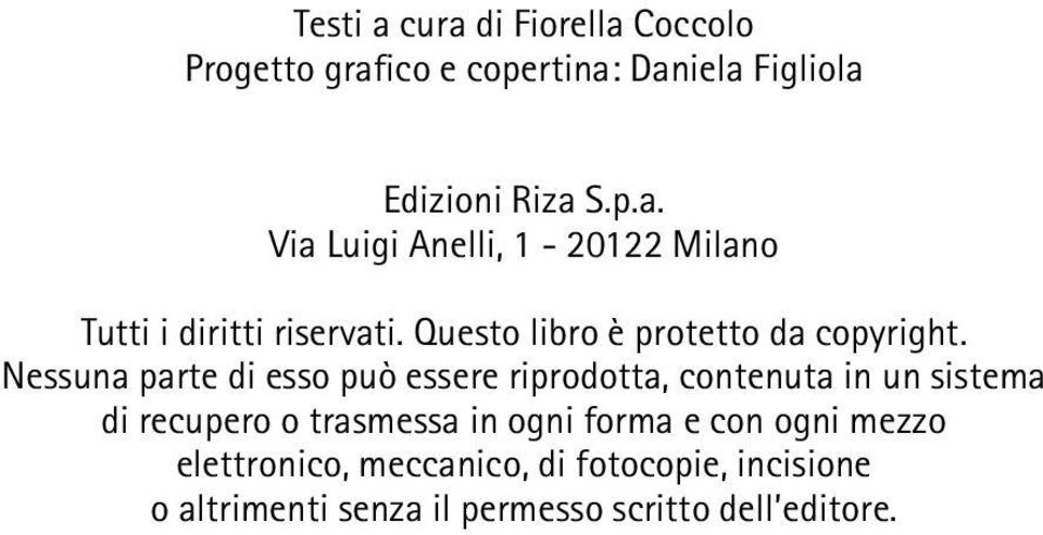 Nessuna parte di esso può essere riprodotta, contenuta in un sistema di recupero o trasmessa in ogni