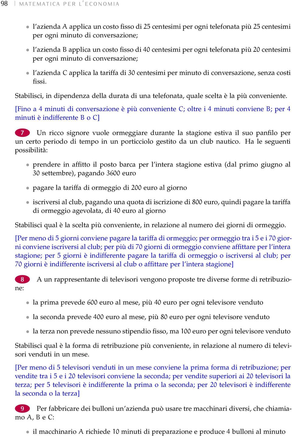 Stabilisci, in dipendenza della durata di una telefonata, quale scelta è la più conveniente.