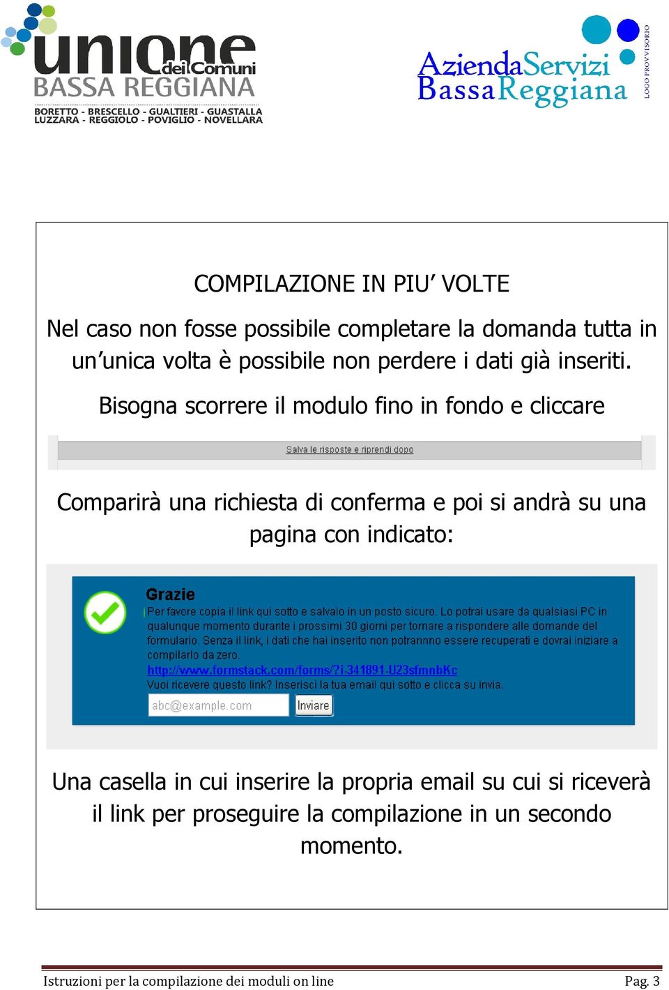 Bisogna scorrere il modulo fino in fondo e cliccare Comparirà una richiesta di conferma e poi si andrà su una