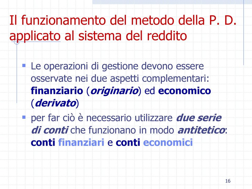 nei due aspetti complementari: finanziario (originario) ed economico (derivato)