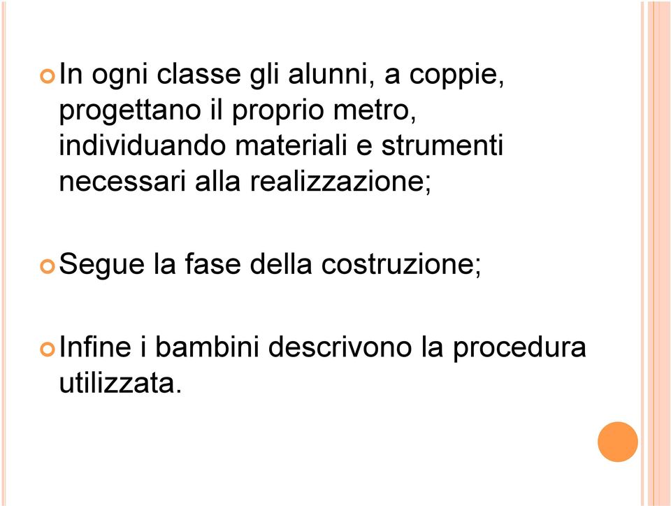 necessari alla realizzazione; Segue la fase della