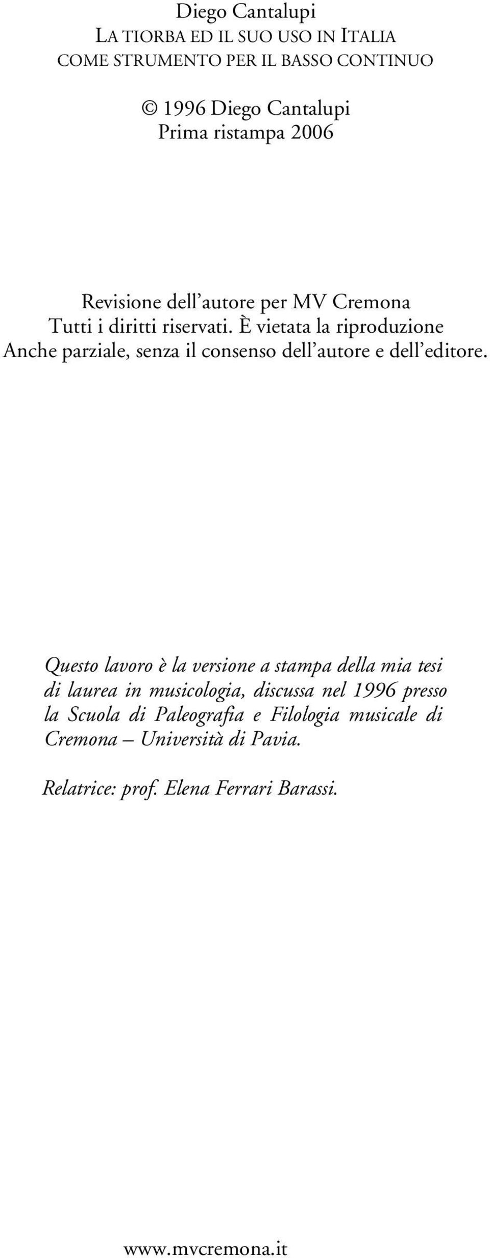 È vietata la riproduzione Anche parziale, senza il consenso dell autore e dell editore.