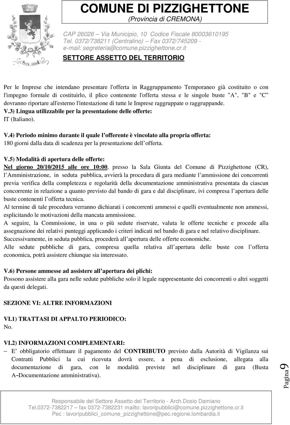 3) Lingua utilizzabile per la presentazione delle offerte: IT (Italiano). V.