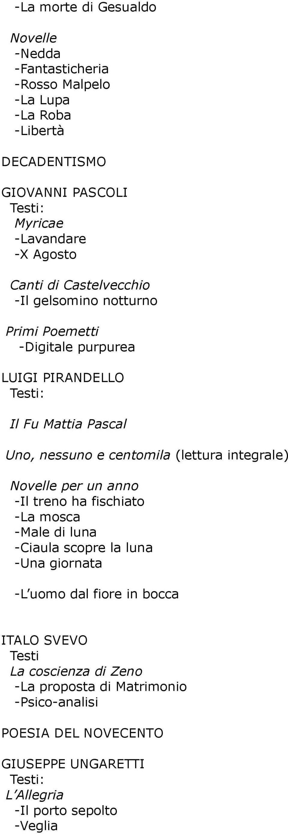 (lettura integrale) Novelle per un anno -Il treno ha fischiato -La mosca -Male di luna -Ciaula scopre la luna -Una giornata -L uomo dal fiore in bocca ITALO