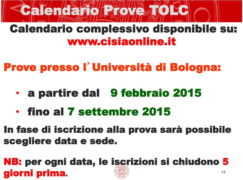 al 7 settembre 2015 In fase di iscrizione alla prova sarà possibile