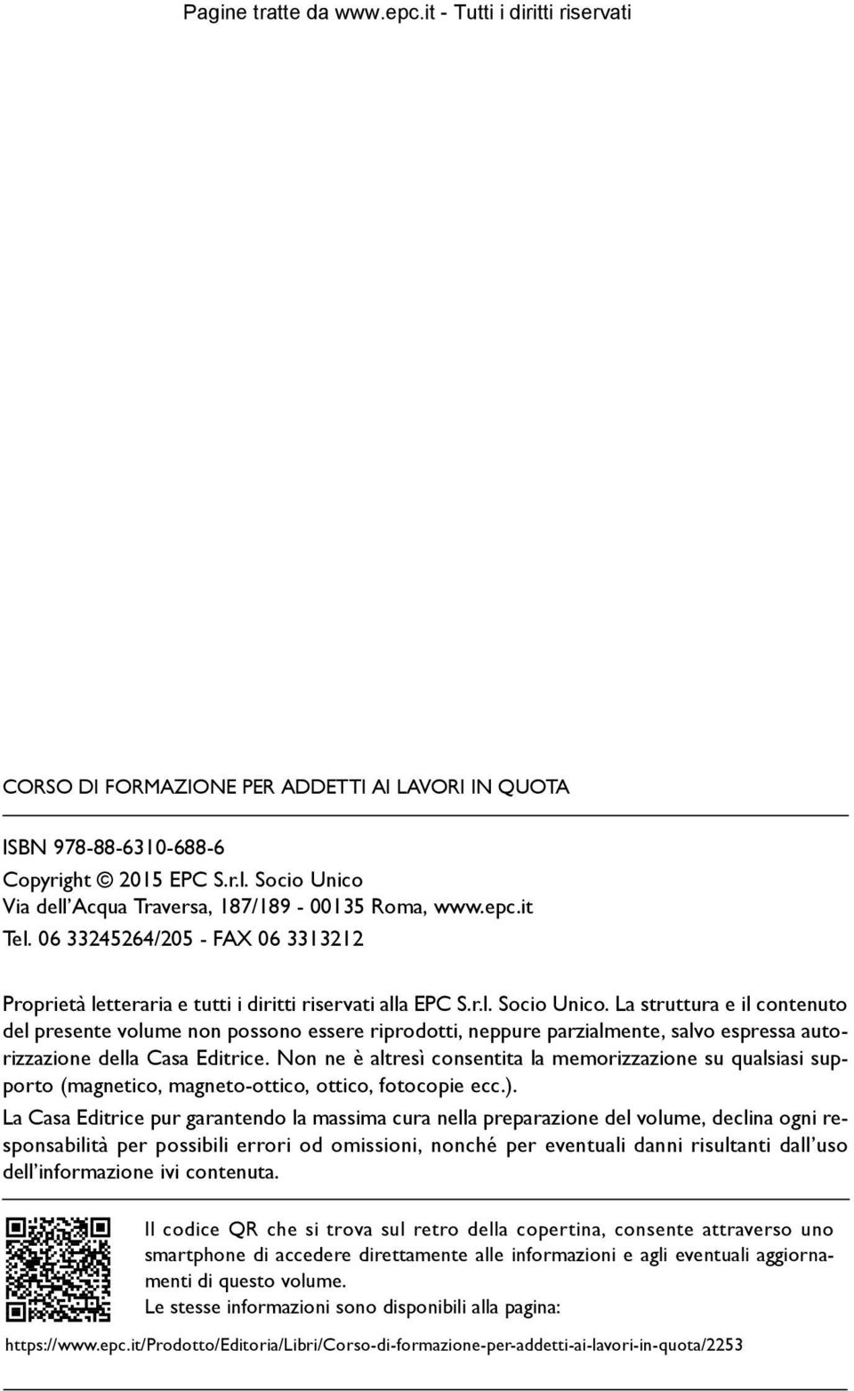 La struttura e il contenuto del presente volume non possono essere riprodotti, neppure parzialmente, salvo espressa autorizzazione della Casa Editrice.