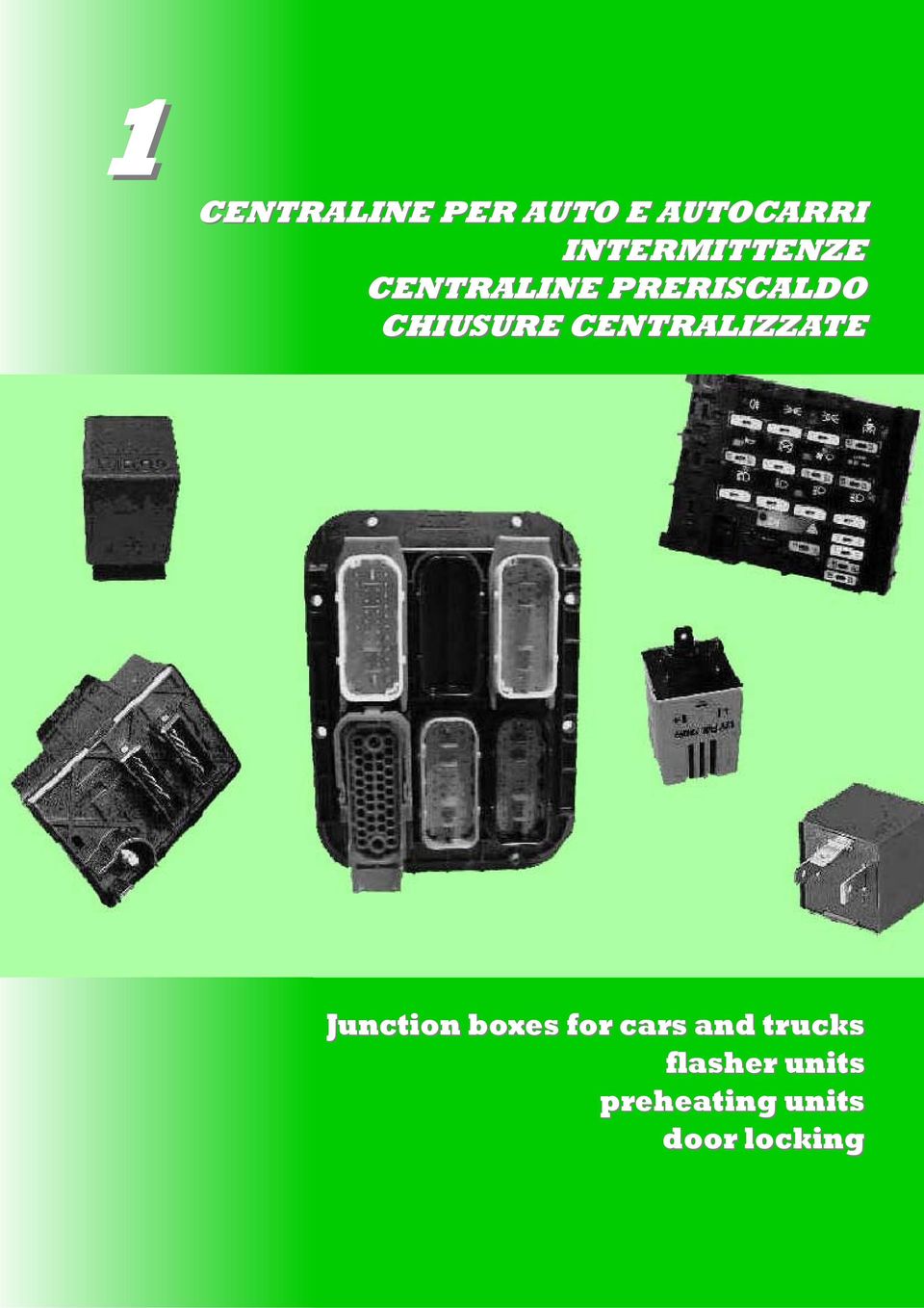 CHIUSURE CENTRALIZZATE Junction boxes for