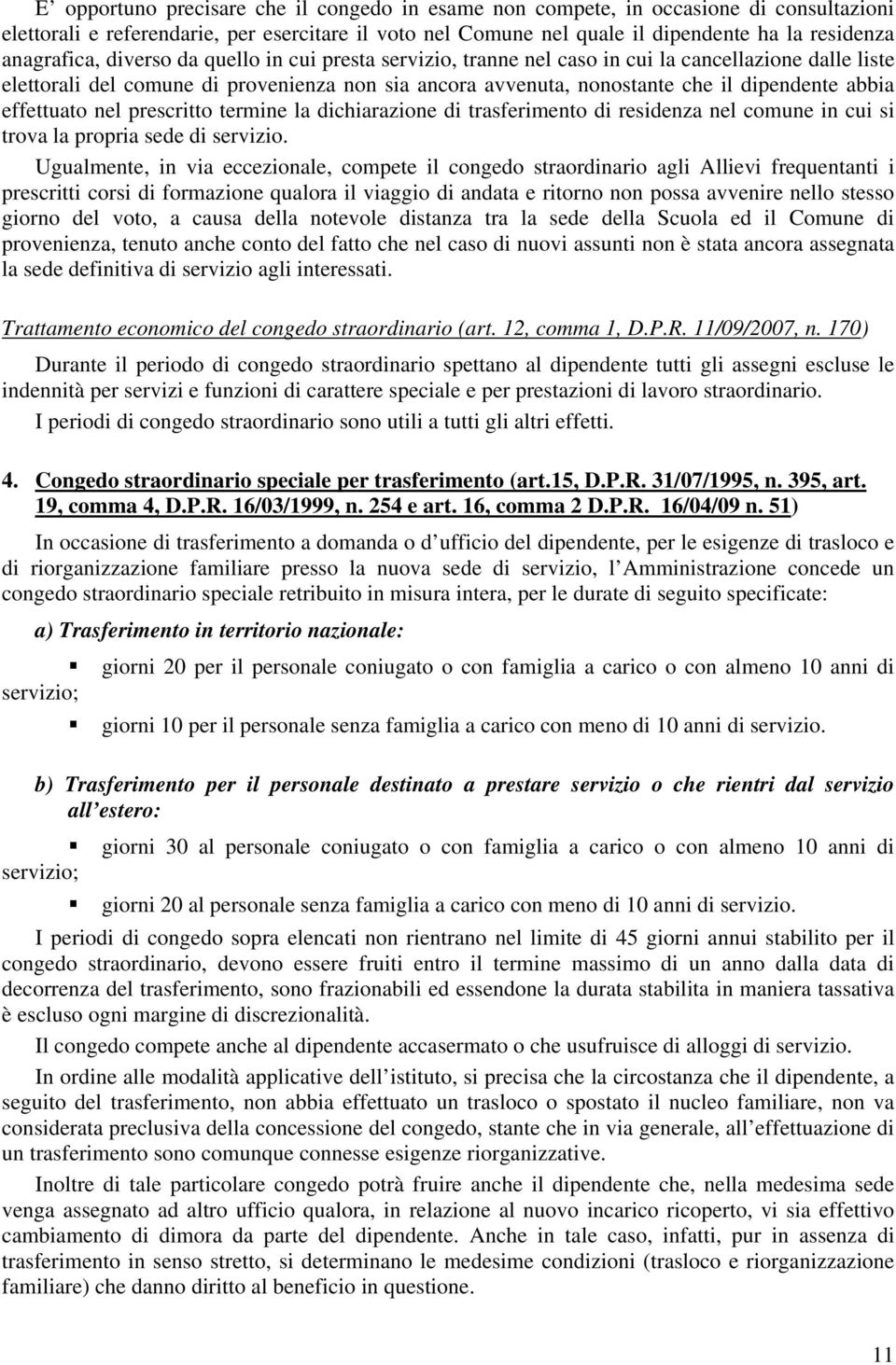 abbia effettuato nel prescritto termine la dichiarazione di trasferimento di residenza nel comune in cui si trova la propria sede di servizio.