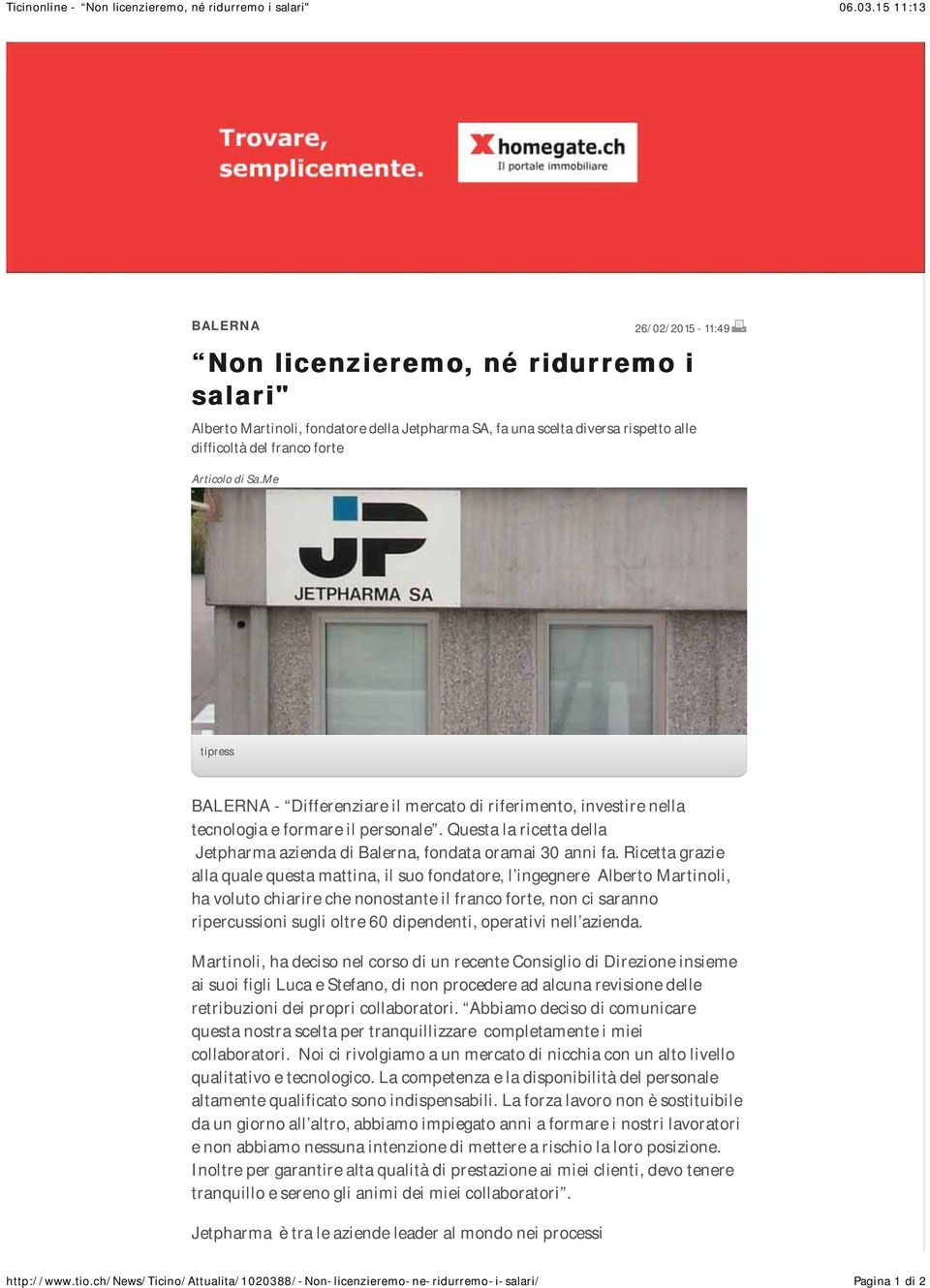 Sa.Me tipress BALERNA - Differenziare il mercato di riferimento, investire nella tecnologia e formare il personale. Questa la ricetta della Jetpharma azienda di Balerna, fondata oramai 30 anni fa.