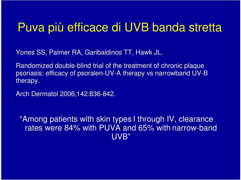 psoralen-uv-a therapy vs narrowband UV-B therapy. Arch Dermatol 2006;142:836-842.