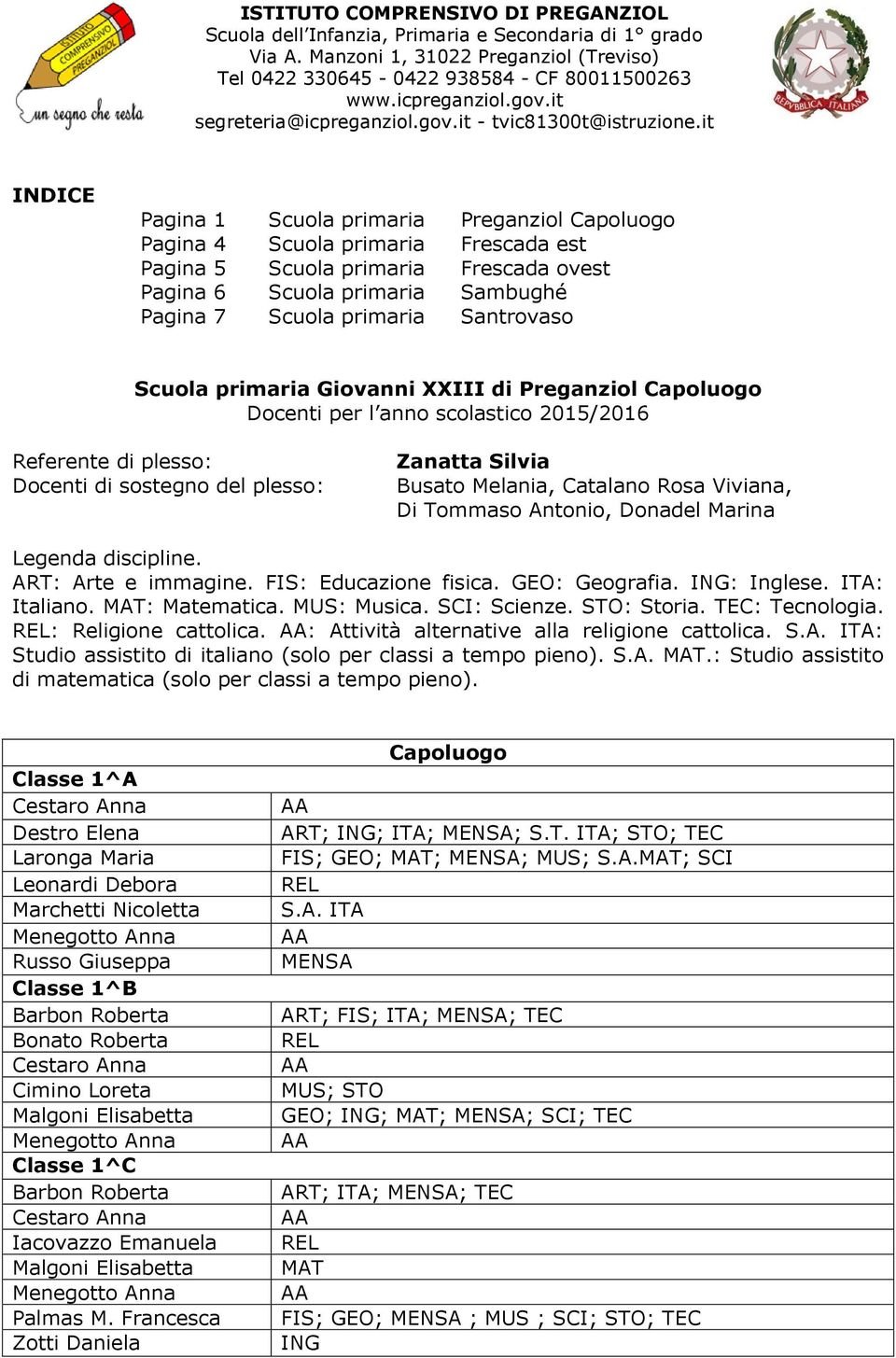 it INDICE Pagina 1 Scuola primaria Preganziol Capoluogo Pagina 4 Scuola primaria Frescada est Pagina 5 Scuola primaria Frescada ovest Pagina 6 Scuola primaria Sambughé Pagina 7 Scuola primaria