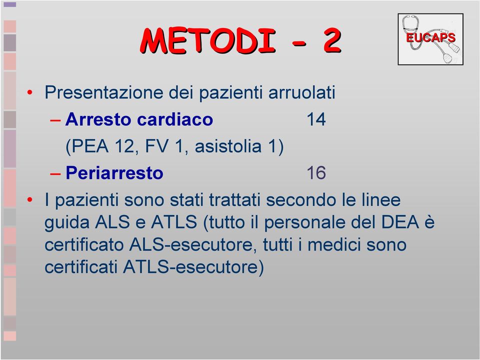 trattati secondo le linee guida ALS e ATLS (tutto il personale del DEA