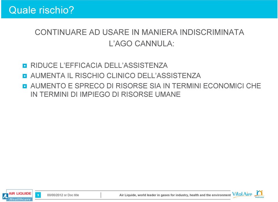 L EFFICACIA DELL ASSISTENZA AUMENTA IL RISCHIO CLINICO DELL