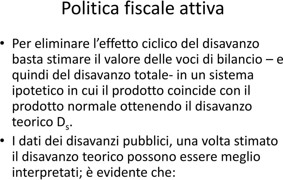 prodotto coincide con il prodotto normale ottenendo il disavanzo teorico D s.