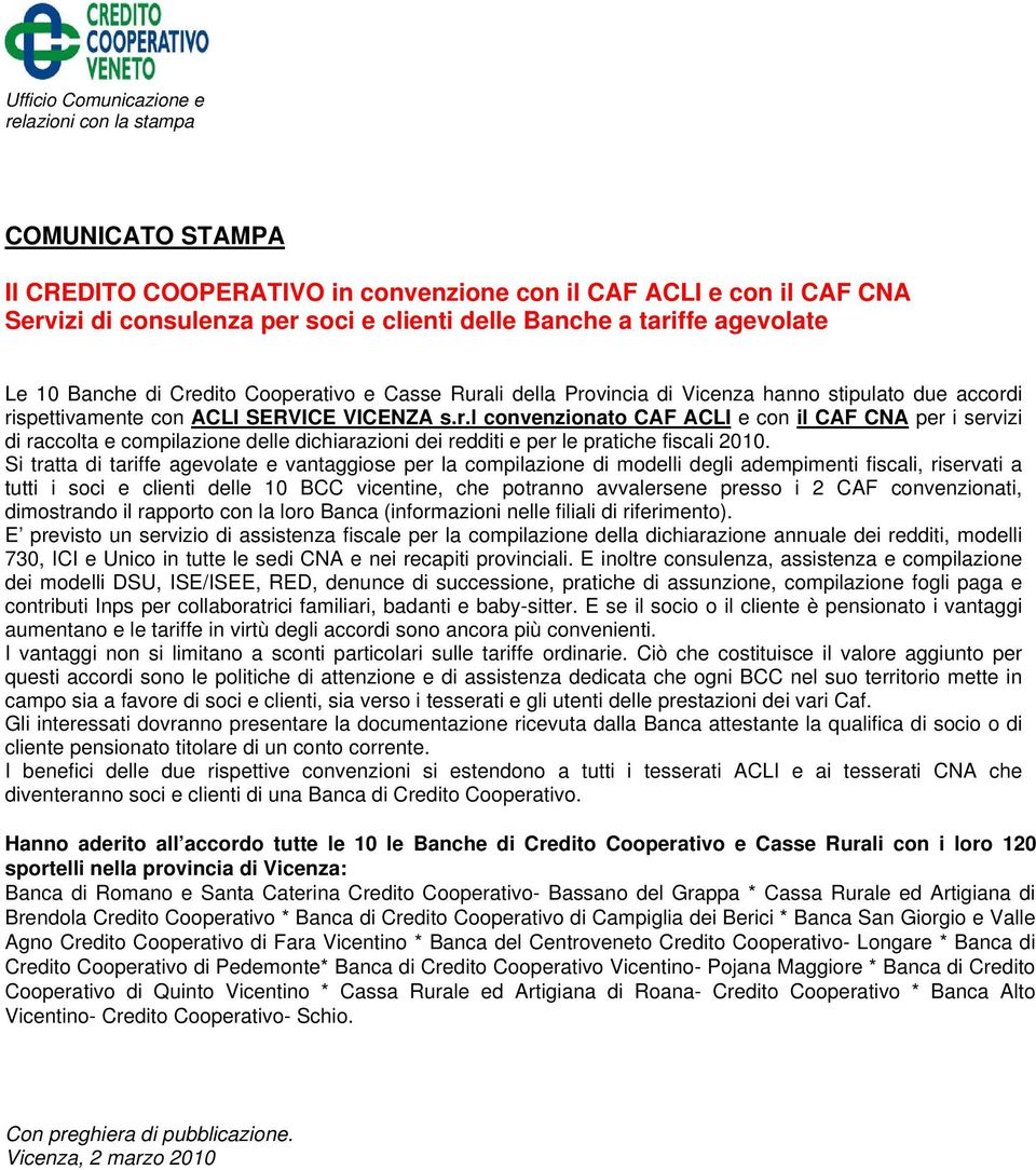 Si tratta di tariffe agevolate e vantaggiose per la compilazione di modelli degli adempimenti fiscali, riservati a tutti i soci e clienti delle 10 BCC vicentine, che potranno avvalersene presso i 2