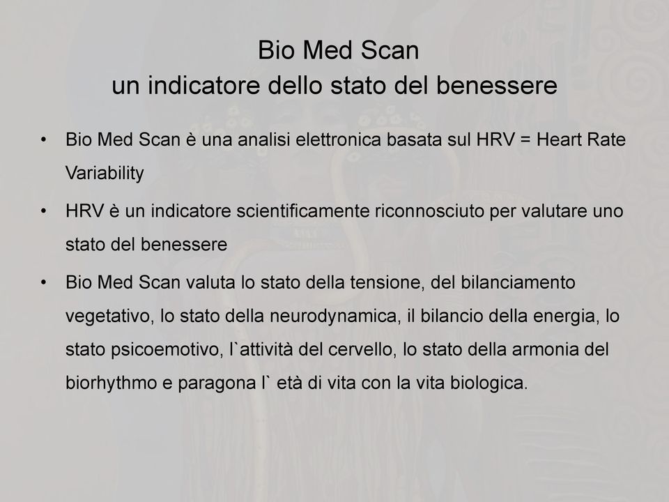 lo stato della tensione, del bilanciamento vegetativo, lo stato della neurodynamica, il bilancio della energia, lo stato